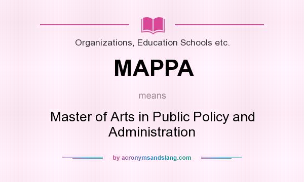 What does MAPPA mean? It stands for Master of Arts in Public Policy and Administration
