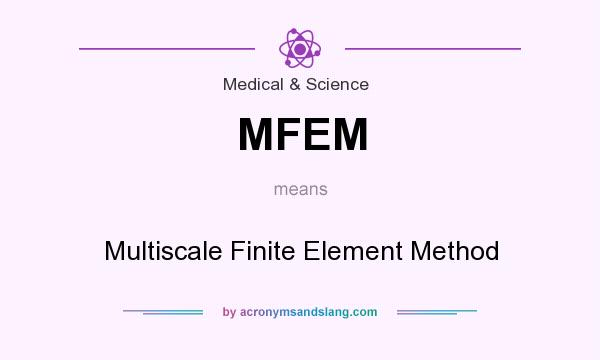 What does MFEM mean? It stands for Multiscale Finite Element Method