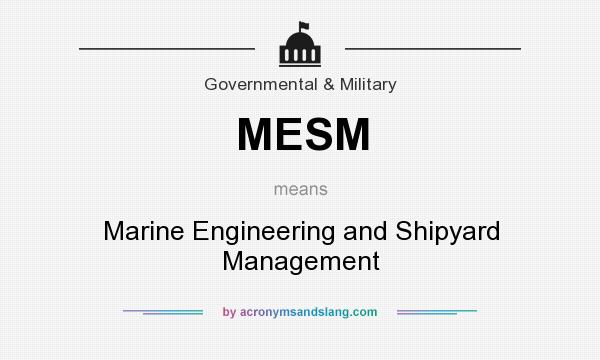 What does MESM mean? It stands for Marine Engineering and Shipyard Management