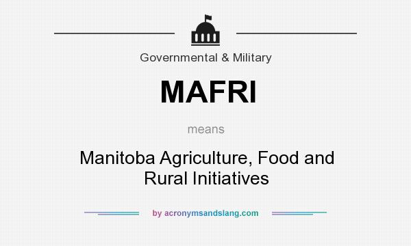 What does MAFRI mean? It stands for Manitoba Agriculture, Food and Rural Initiatives