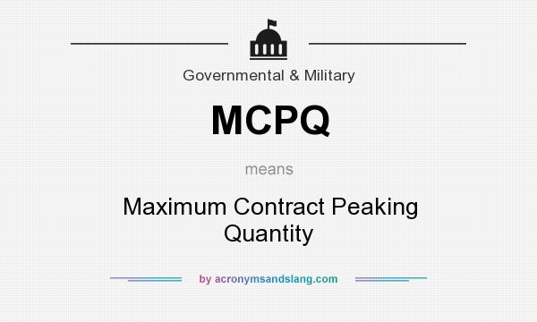 What does MCPQ mean? It stands for Maximum Contract Peaking Quantity