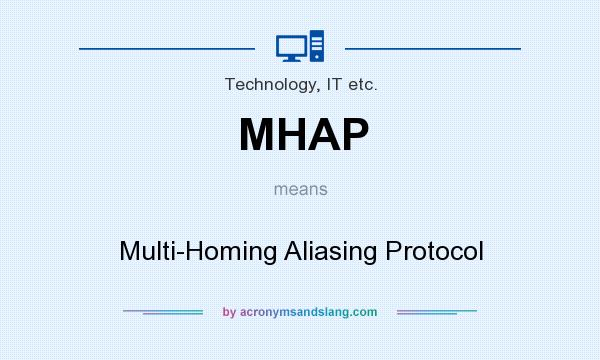 What does MHAP mean? It stands for Multi-Homing Aliasing Protocol