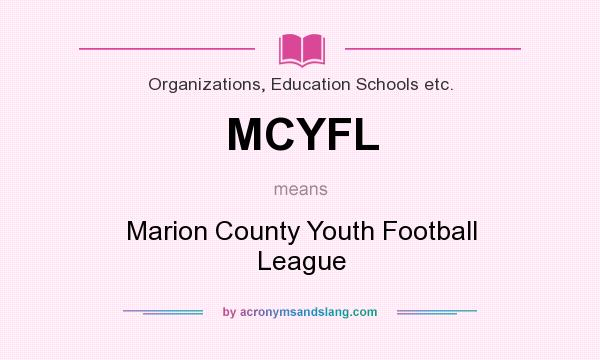 What does MCYFL mean? It stands for Marion County Youth Football League