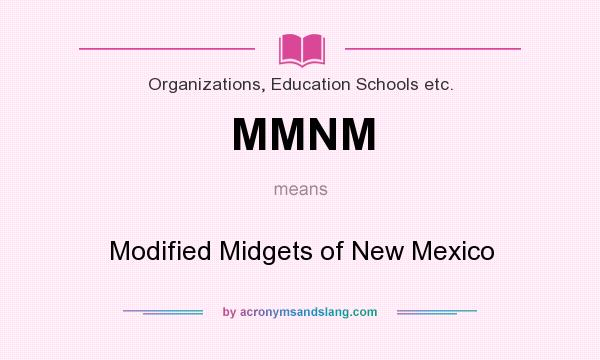 What does MMNM mean? It stands for Modified Midgets of New Mexico