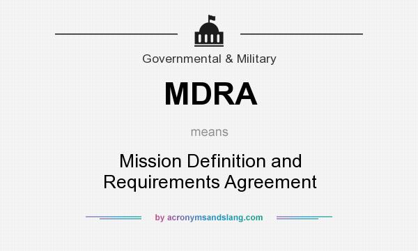What does MDRA mean? It stands for Mission Definition and Requirements Agreement