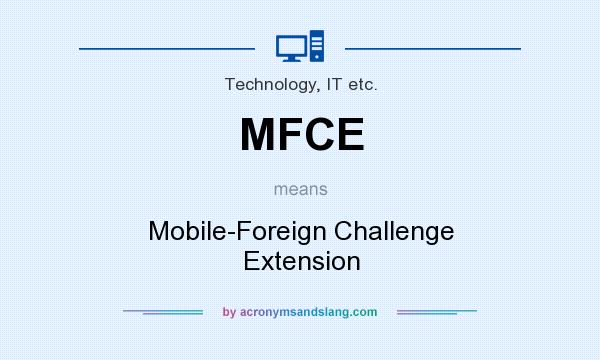 What does MFCE mean? It stands for Mobile-Foreign Challenge Extension