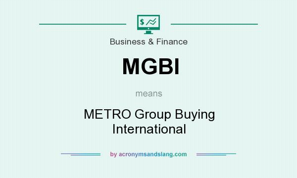 What does MGBI mean? It stands for METRO Group Buying International