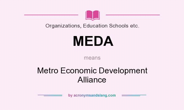 What does MEDA mean? It stands for Metro Economic Development Alliance