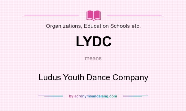 What does LYDC mean? It stands for Ludus Youth Dance Company