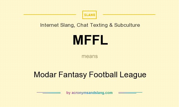 What does MFFL mean? It stands for Modar Fantasy Football League