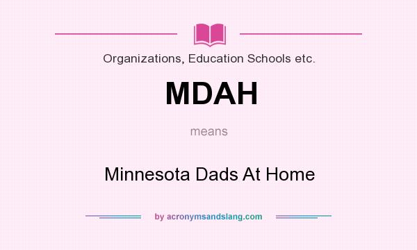 What does MDAH mean? It stands for Minnesota Dads At Home