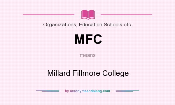 What does MFC mean? It stands for Millard Fillmore College