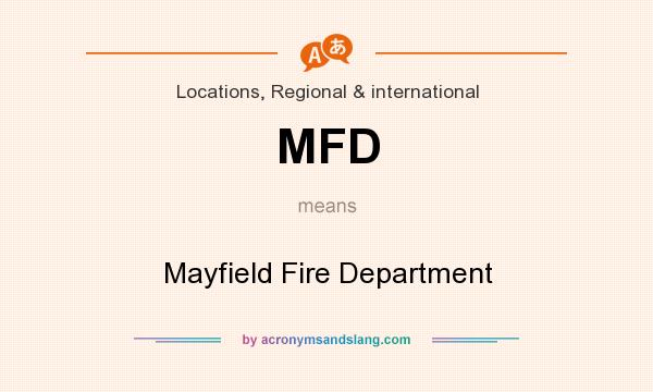 What does MFD mean? It stands for Mayfield Fire Department