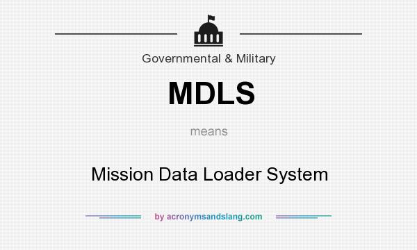 What does MDLS mean? It stands for Mission Data Loader System
