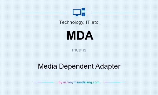 What does MDA mean? It stands for Media Dependent Adapter