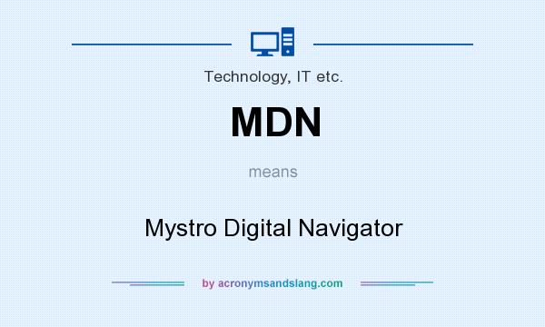 What does MDN mean? It stands for Mystro Digital Navigator