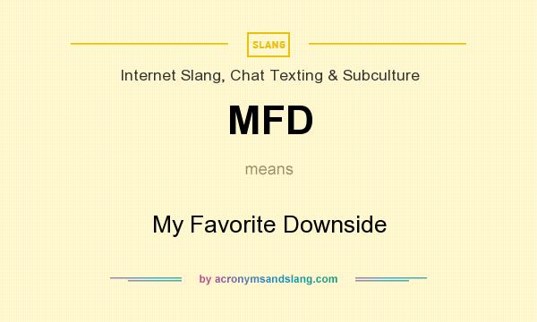 What does MFD mean? It stands for My Favorite Downside