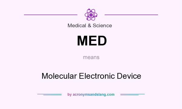 What does MED mean? It stands for Molecular Electronic Device