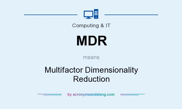 What does MDR mean? It stands for Multifactor Dimensionality Reduction