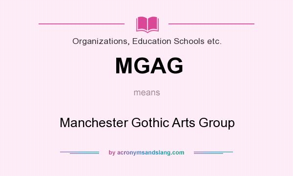 What does MGAG mean? It stands for Manchester Gothic Arts Group