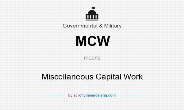 What does MCW mean? It stands for Miscellaneous Capital Work