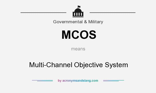What does MCOS mean? It stands for Multi-Channel Objective System