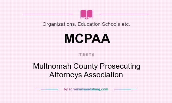 What does MCPAA mean? It stands for Multnomah County Prosecuting Attorneys Association