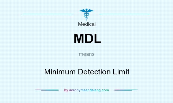 What does MDL mean? It stands for Minimum Detection Limit