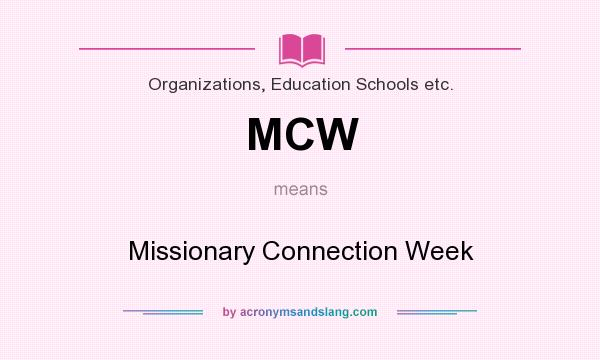 What does MCW mean? It stands for Missionary Connection Week