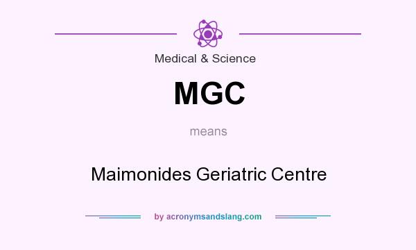 What does MGC mean? It stands for Maimonides Geriatric Centre