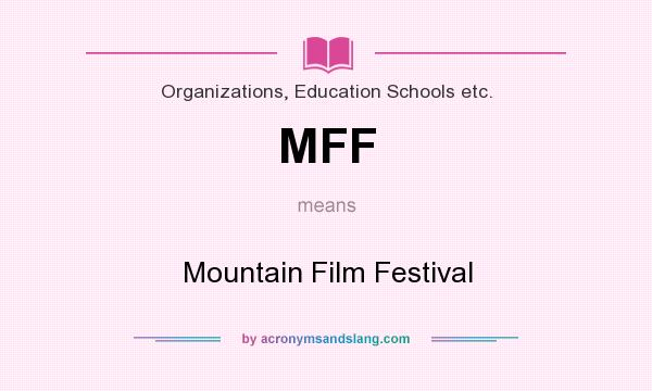 What does MFF mean? It stands for Mountain Film Festival