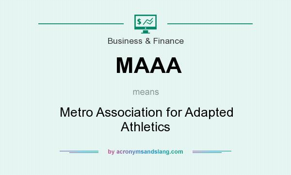 What does MAAA mean? It stands for Metro Association for Adapted Athletics
