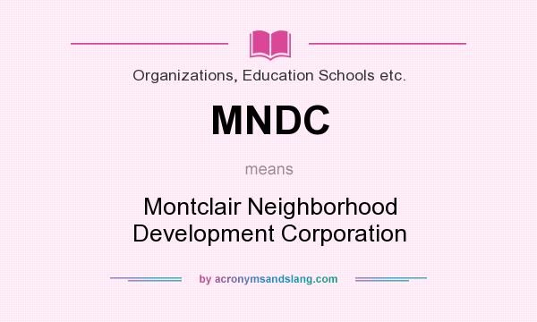 What does MNDC mean? It stands for Montclair Neighborhood Development Corporation