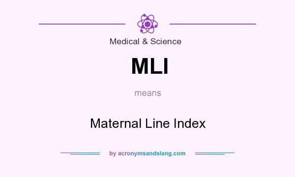 What does MLI mean? It stands for Maternal Line Index