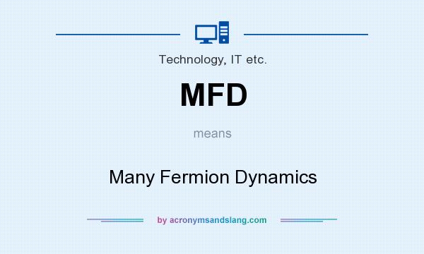What does MFD mean? It stands for Many Fermion Dynamics