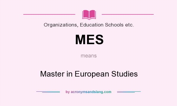 What does MES mean? It stands for Master in European Studies