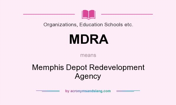 What does MDRA mean? It stands for Memphis Depot Redevelopment Agency