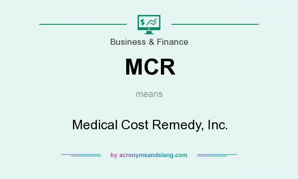 What does MCR mean? It stands for Medical Cost Remedy, Inc.