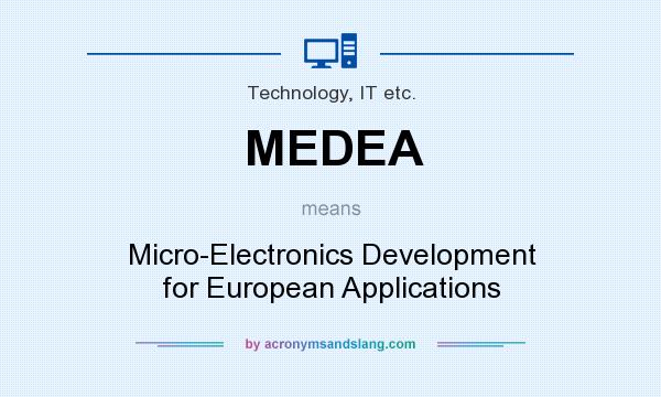 What does MEDEA mean? It stands for Micro-Electronics Development for European Applications