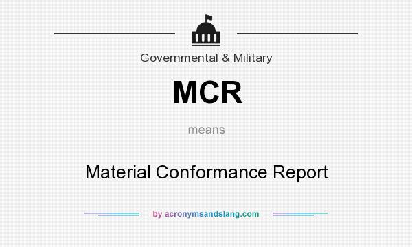 What does MCR mean? It stands for Material Conformance Report