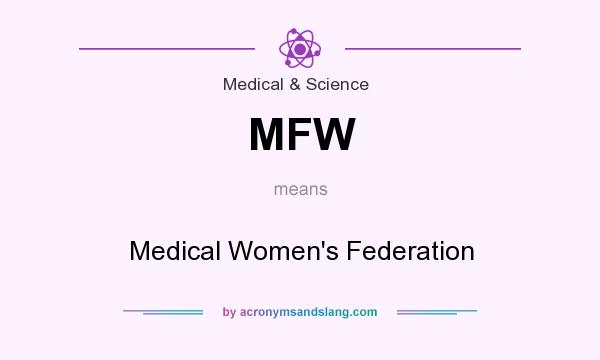 What does MFW mean? It stands for Medical Women`s Federation