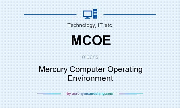 What does MCOE mean? It stands for Mercury Computer Operating Environment