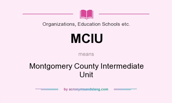 What does MCIU mean? It stands for Montgomery County Intermediate Unit