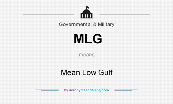 What does MLG mean? It stands for Mean Low Gulf