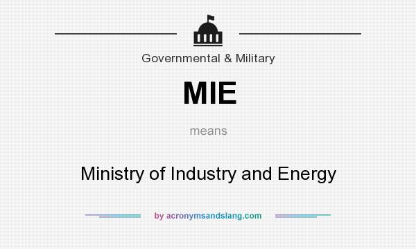 What does MIE mean? It stands for Ministry of Industry and Energy