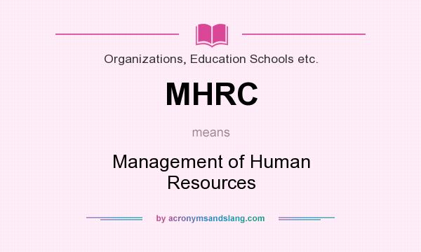 What does MHRC mean? It stands for Management of Human Resources