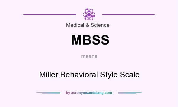 What does MBSS mean? It stands for Miller Behavioral Style Scale