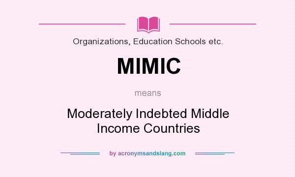 What does MIMIC mean? It stands for Moderately Indebted Middle Income Countries