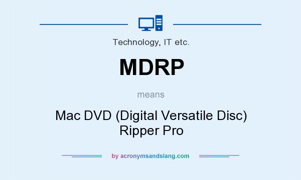 What does MDRP mean? It stands for Mac DVD (Digital Versatile Disc) Ripper Pro
