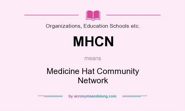 What does MHCN mean? It stands for Medicine Hat Community Network